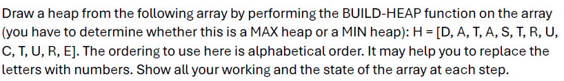  Draw a heap from the following array by performing the BUILD-HEAP