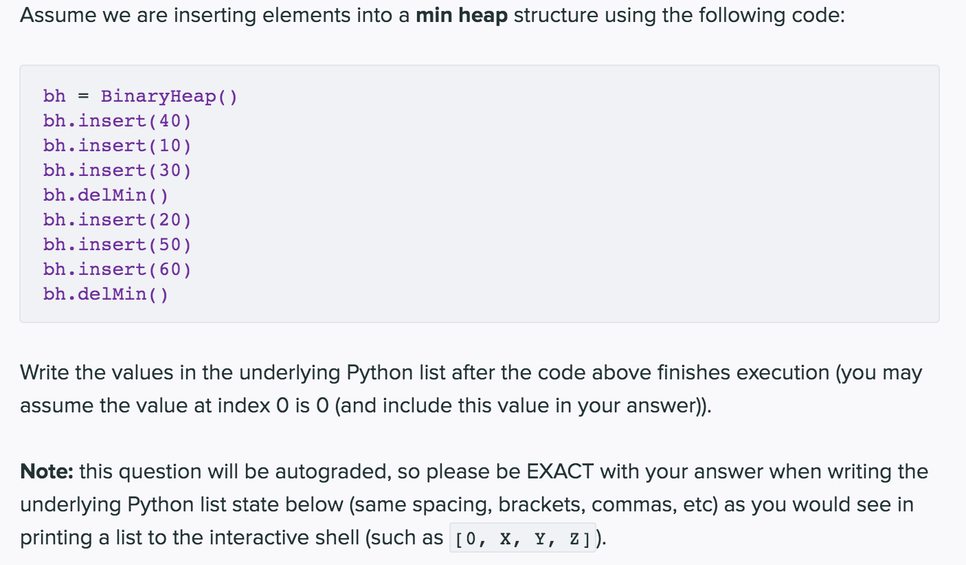 the following code: bh = BinaryHeap() bh.insert(40) bh.insert(10) bh.insert(30) bh.insert(20) bh.insert(50) bh.insert(60)