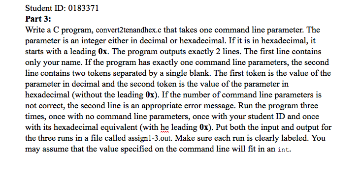  Write a C program, convert2tenandhex.c that takes one command line parameter.