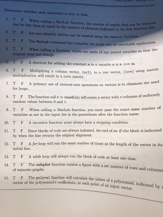  Determine whether each statement is true or false. T F When