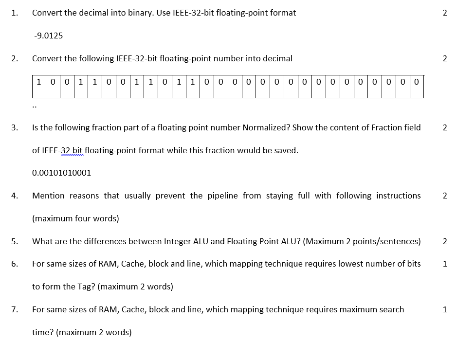  1. Convert the decimal into binary. Use IEEE-32-bit floating-point format 2