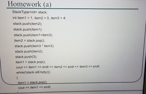  how does this look by hand Homework (a) Stack Type int