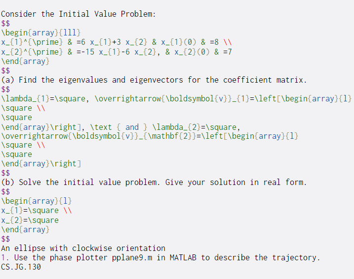  Consider the Initial Value Problem: $$ \begin{array}{111} x_{1}^{\prime} & =6 x_{1}+3