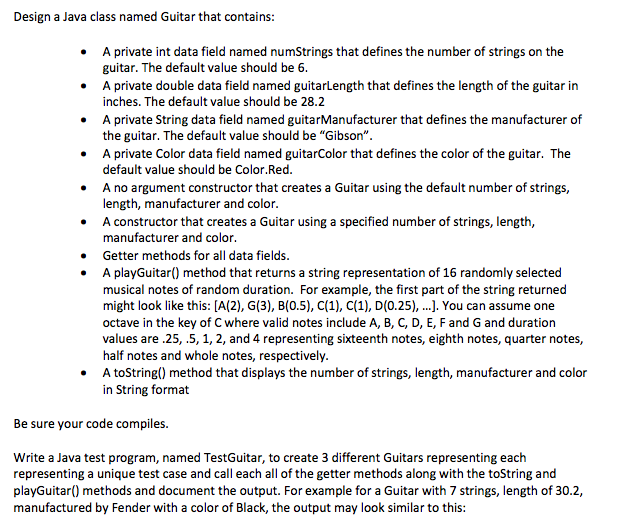  Design a Java class named Guitar that contains: A private int
