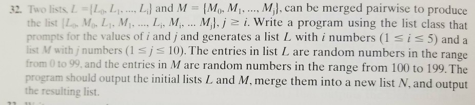 Write code in C++ 32. Two lists L ={Zg. Li. L.)