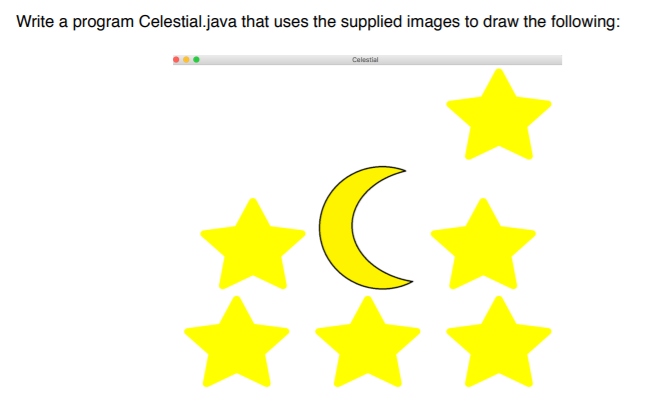  Write a program Celestial.java that uses the supplied images to draw