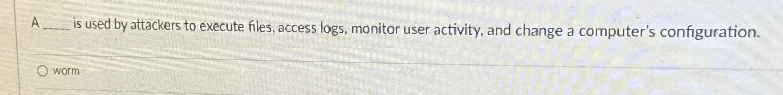  A is used by attackers to execute files, access logs, monitor