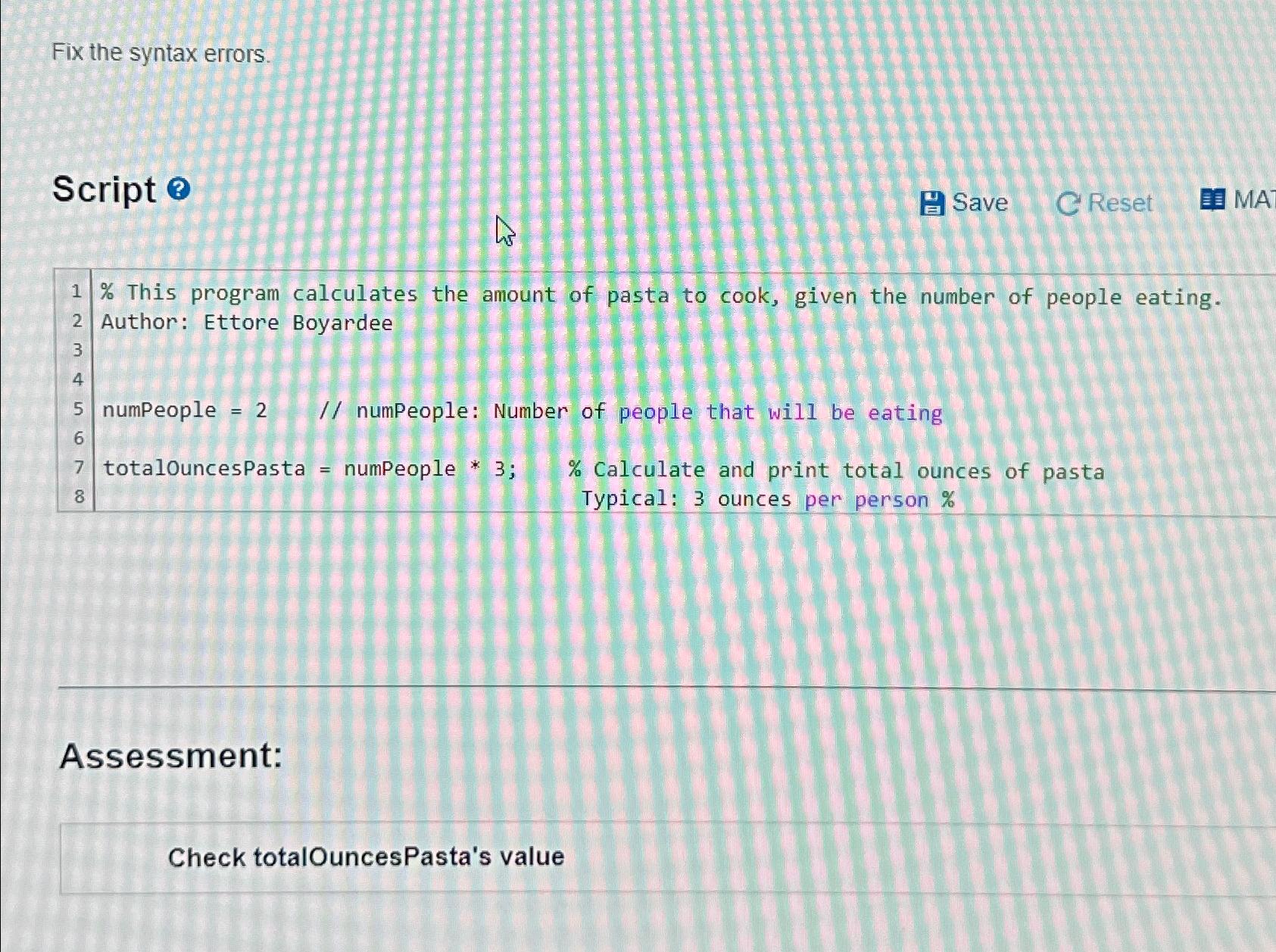  Fix the syntax errors. Script 0 Save C Reset MA %