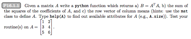  | Given a matrix A write a python function which returns