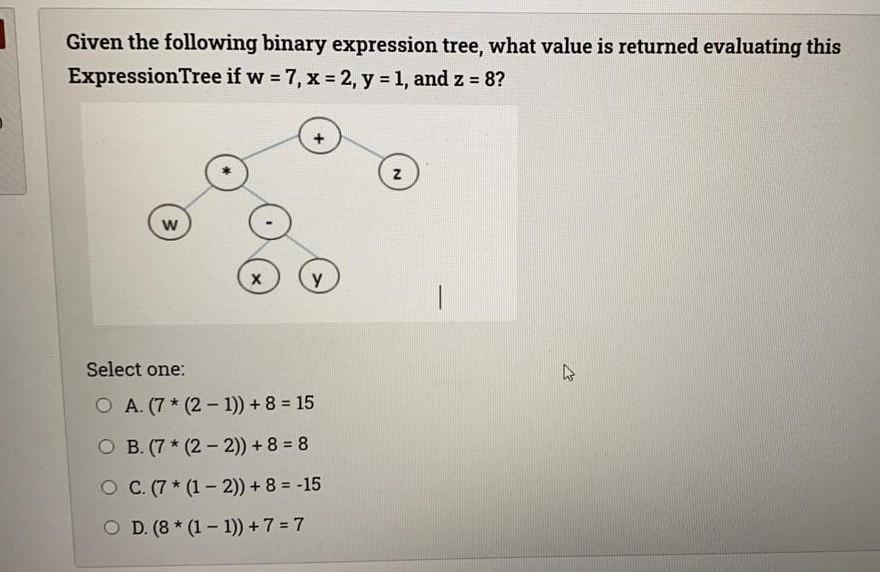  Given the following binary expression tree, what value is returned evaluating