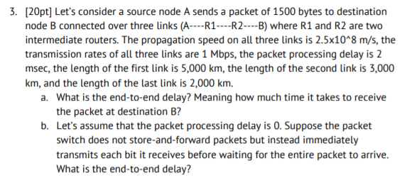  3. [20pt] Let's consider a source node A sends a packet