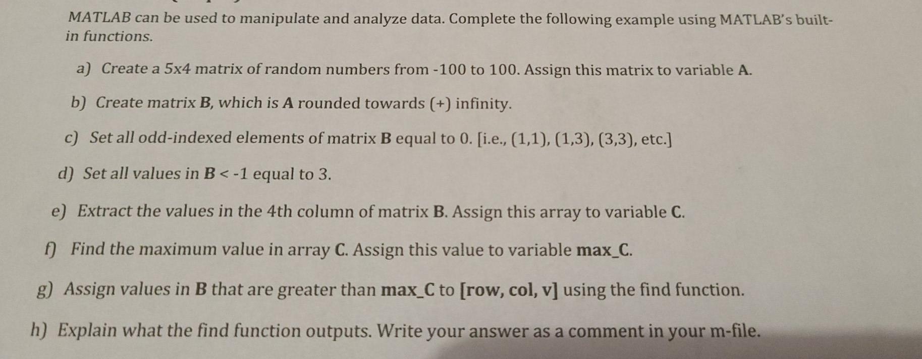  help with matlab coding MATLAB can be used to manipulate and
