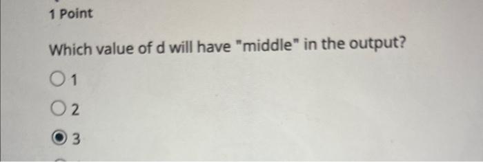 leftover middle ends Which value of d will have "middle" in the