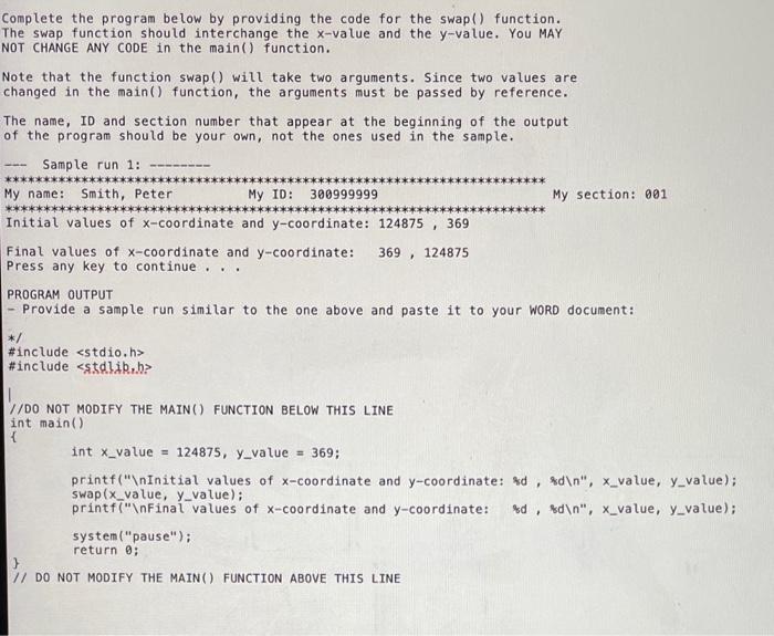  Complete the program below by providing the code for the swap()