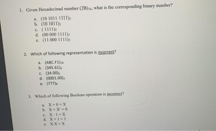  1. Given Hexadecimal number (2B)16, what is the corresponding binary number?