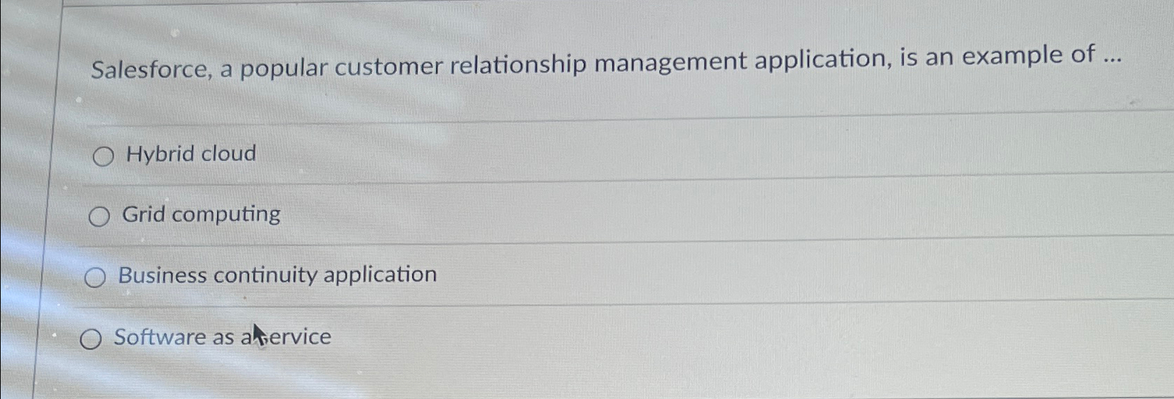  Salesforce, a popular customer relationship management application, is an example of