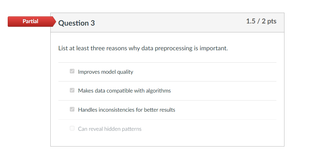  Question 3 List at least three reasons why data preprocessing is