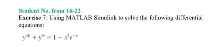 the following differential equations: y(4) + y = 1-re-* Exercise 8: Using