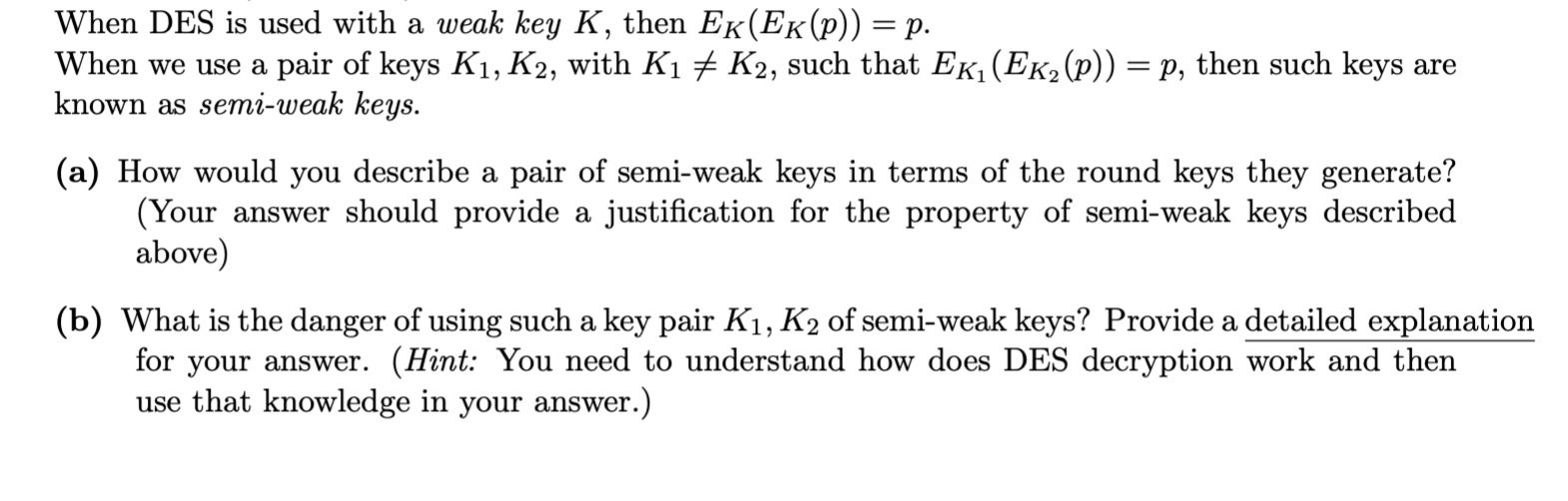  When DES is used with a weak key K, then EK(EK(p))=p.