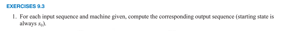 #2 C EXERCISES 9.3 1. For each input sequence and machine given,