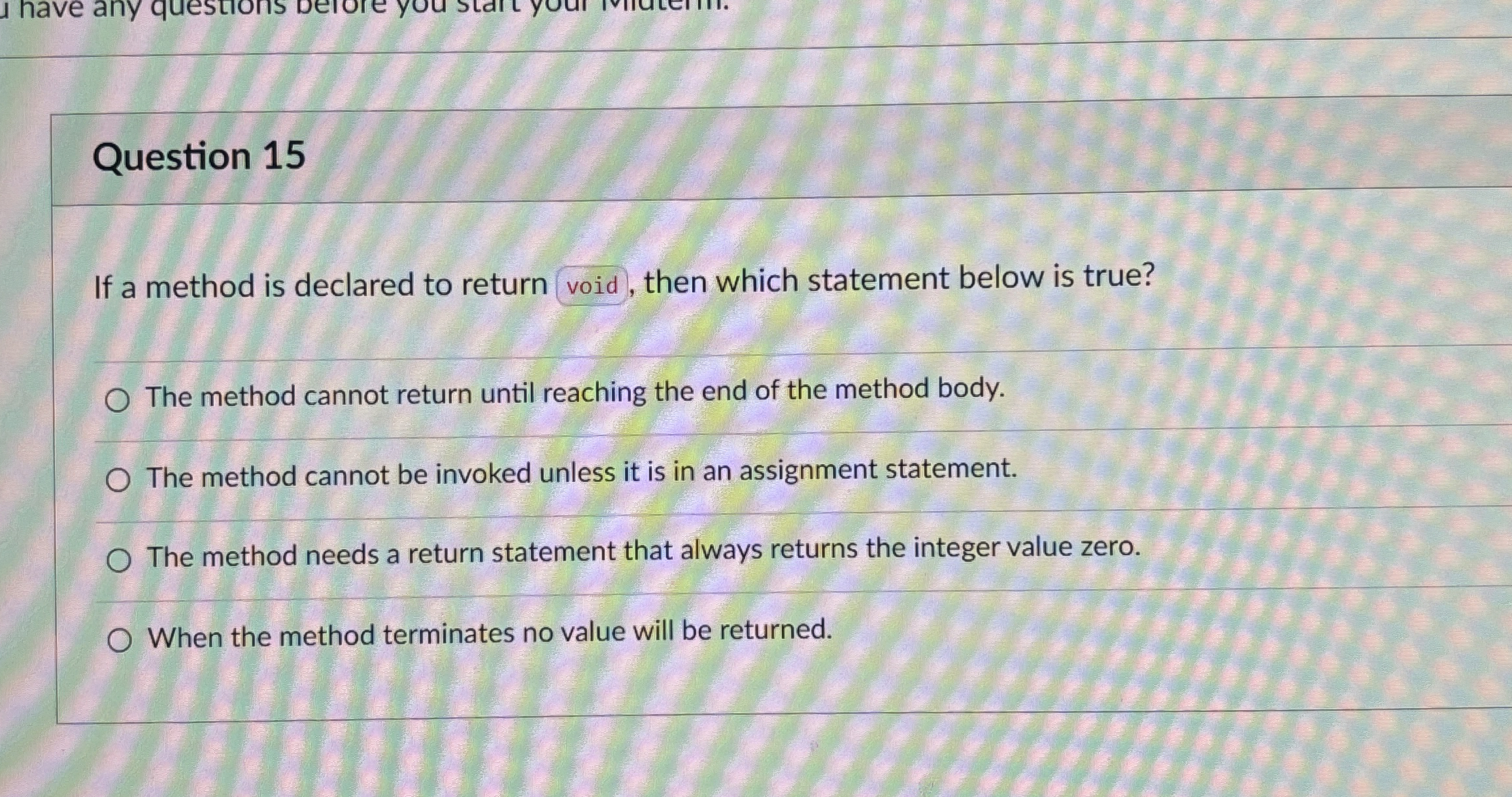  Question 15 If a method is declared to return void, then