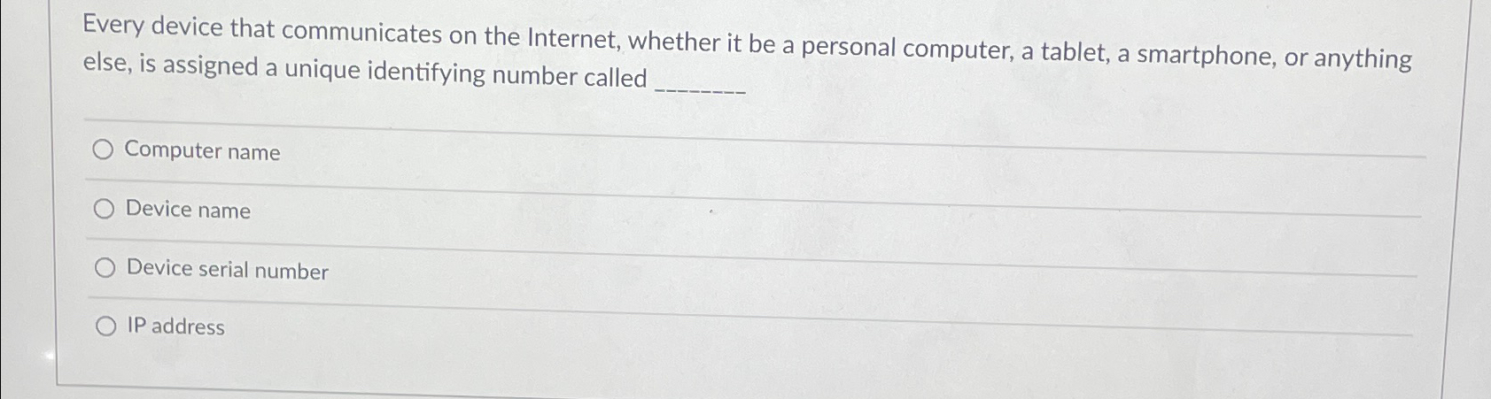  Every device that communicates on the Internet, whether it be a