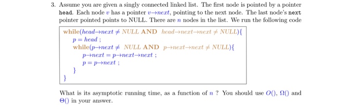  Assume you are given a singly connected linked list. The first