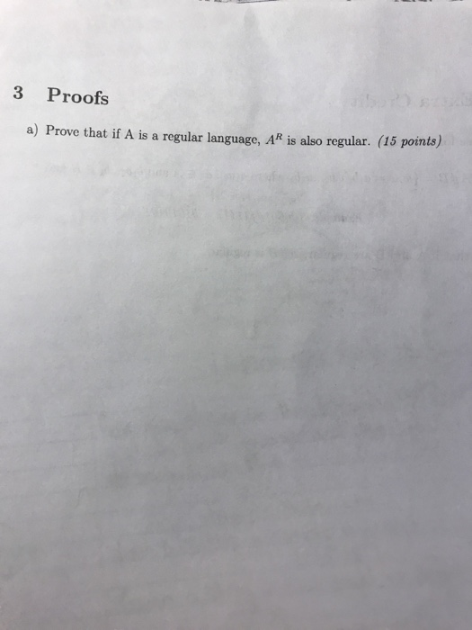 3 Proofs a) Prove that if A is a regular language,