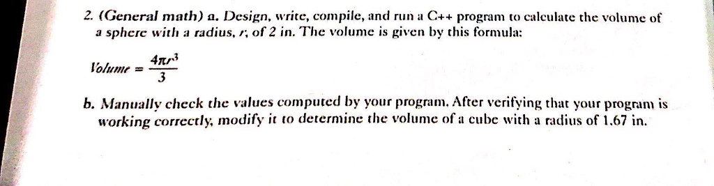  2. (General math) a. Design, write, compile, and run a C++