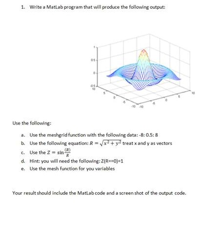 1. Write a Matlab program that will produce the following output: