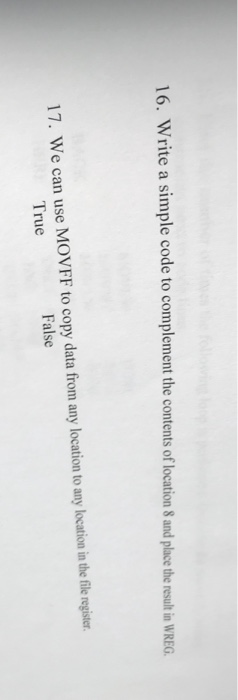  16. Write a simple code to complement the contents of location