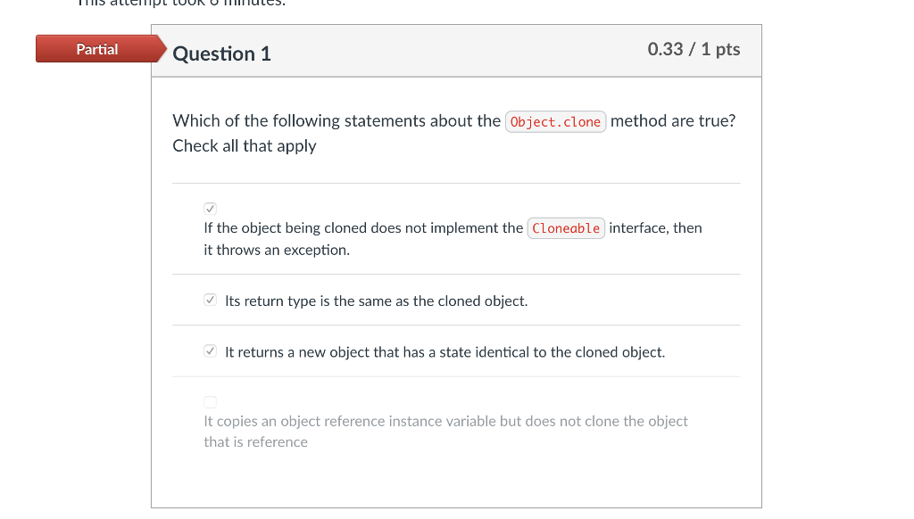  For java .clone I don't know why is incorrect ? Partial
