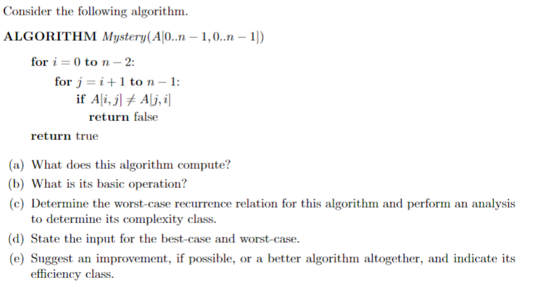  Consider the following algorithm. ALGORITHM Mystery (A[0..n-1,0..n-1]) for i=0ton-2 : for