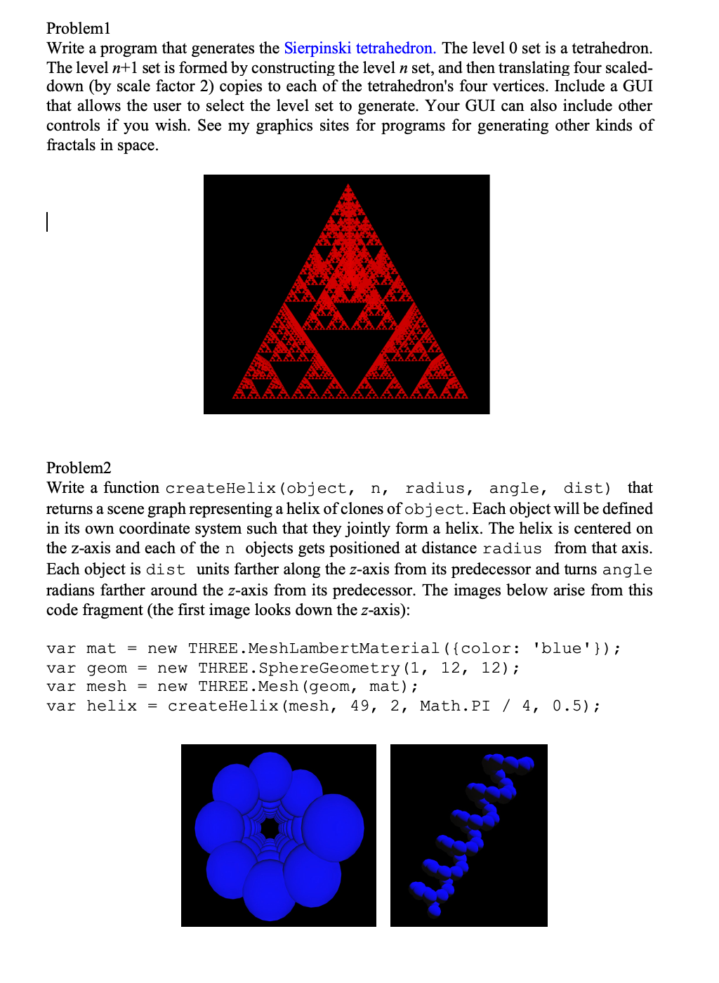  Problemi Write a program that generates the Sierpinski tetrahedron. The level