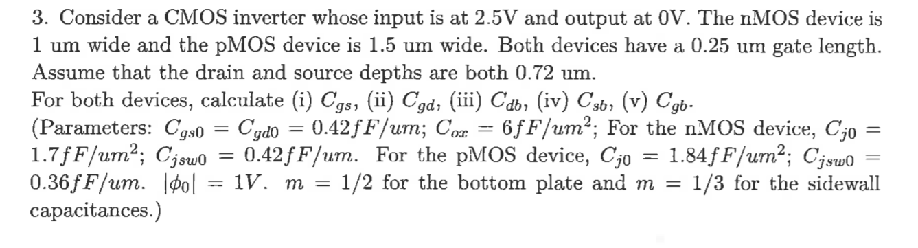  3. Consider a CMOS inverter whose input is at 2.5V and