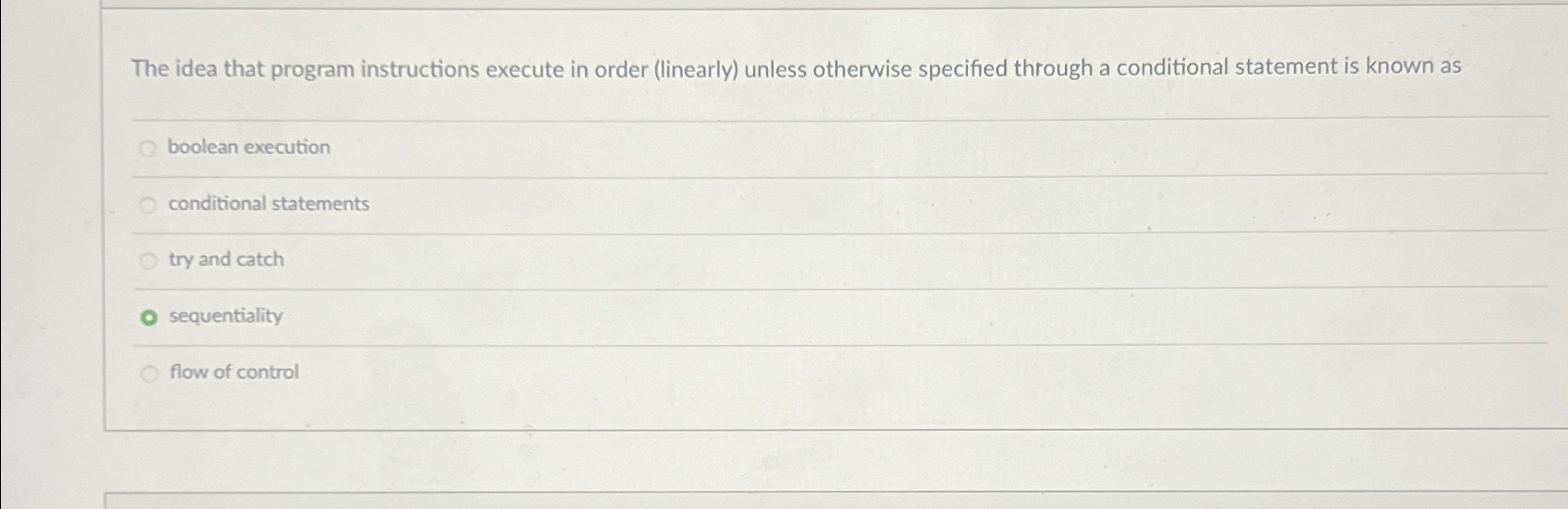  The idea that program instructions execute in order (linearly) unless otherwise