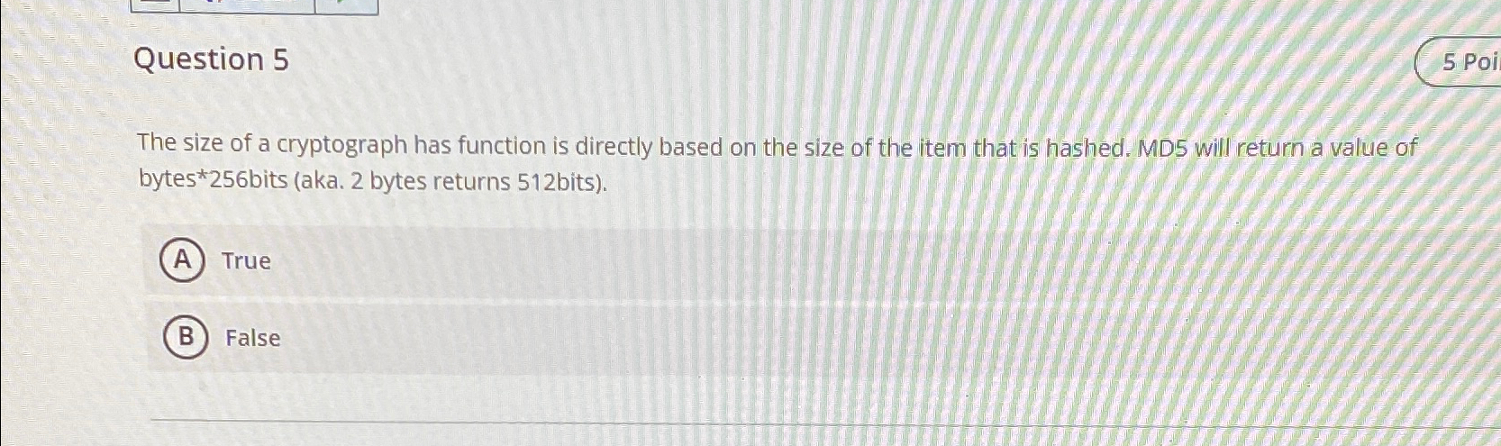  Question 5 The size of a cryptograph has function is directly