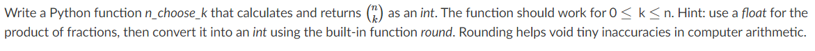  Write a Python function n_choose_k that calculates and returns (*) as
