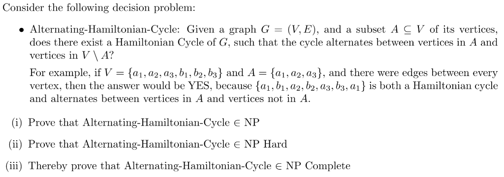  Consider the following decision problem: . Alternating-Hamiltonian-Cycle: Given a graph G-(V,E),