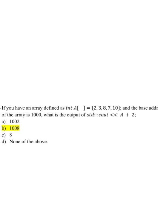 how this question solved? If you have an array defined as int