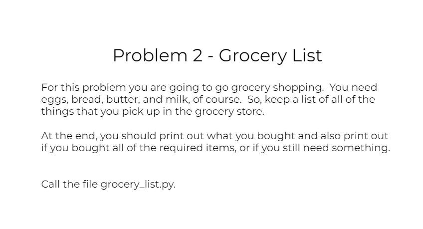 Problem 2 - Grocery List For this problem you are going