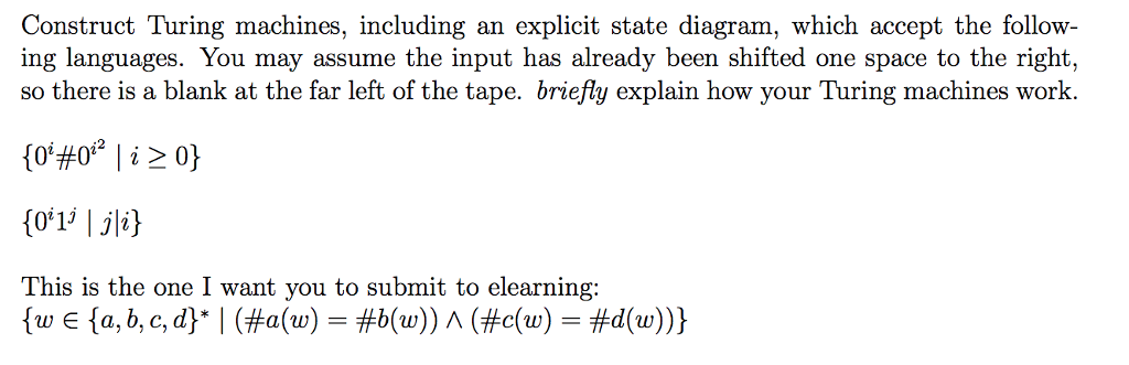 Construct Turing machines, including an explicit state diagram, which accept the