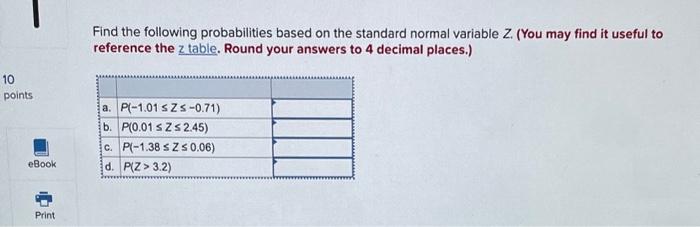  Find the following probabilities based on the standard normal variable Z.