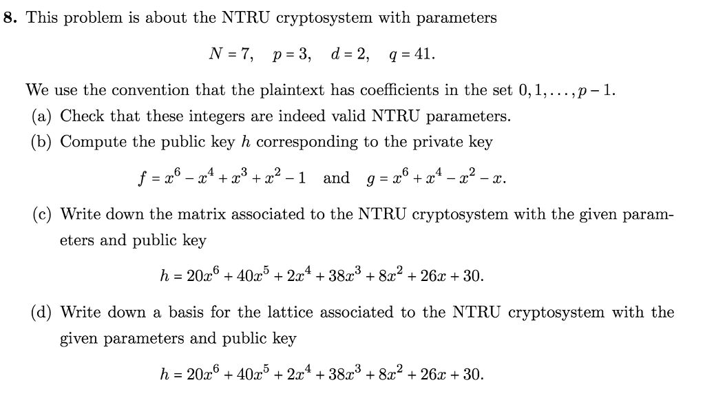 8. This problem is about the NTRU cryptosystem with parameters N-7,