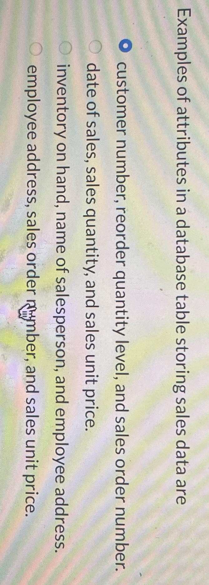  Examples of attributes in a database table storing sales data are