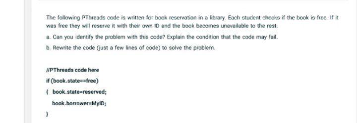  The following PThreads code is written for book reservation in a