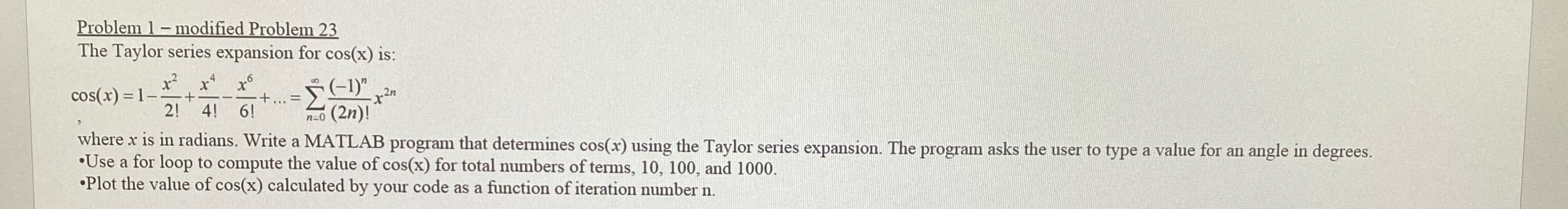  Problem 1- modified Problem 23 The Taylor series expansion for cos(x)