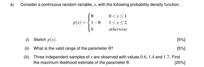  a) Consider a continuous random variable, x, with the following probability