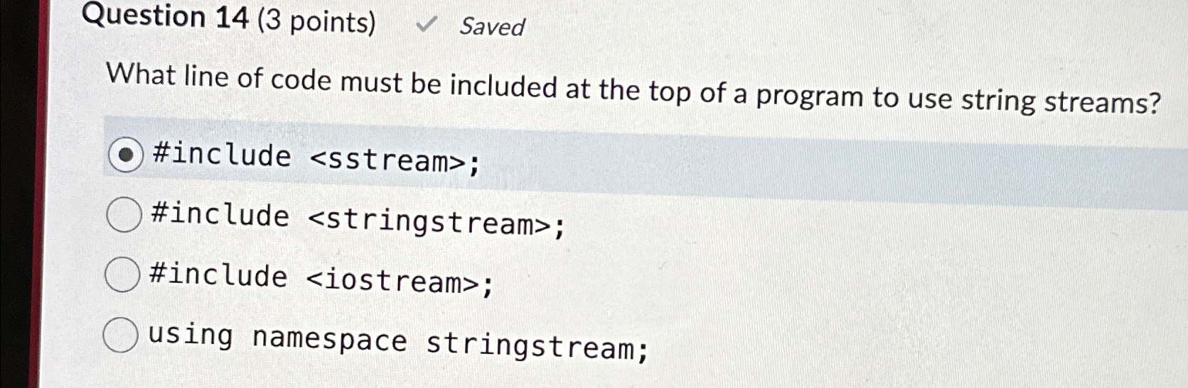  Question 14(3 points) Saved What line of code must be included