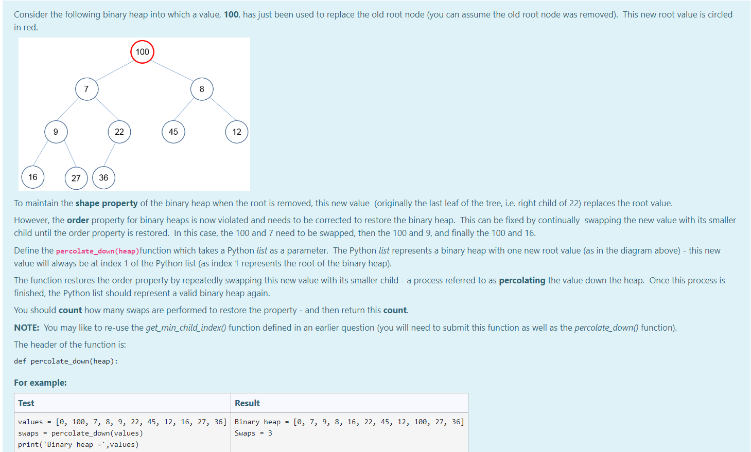 Define the percolate_down(heap)function which takes a Python list as a parameter. The